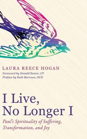 I Live, No Longer I de Hogan, Laura Reece