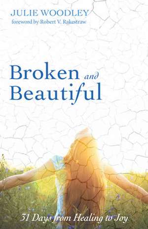 Broken and Beautiful de Julie Woodley