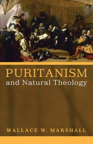 Puritanism and Natural Theology de Wallace W. Marshall