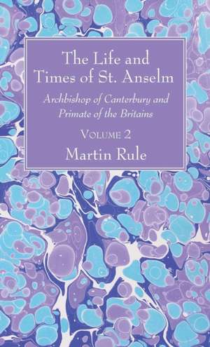 The Life and Times of St. Anselm de Martin Rule