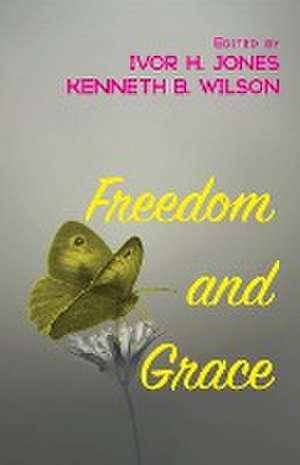 Freedom and Grace de Ivor H. Jones