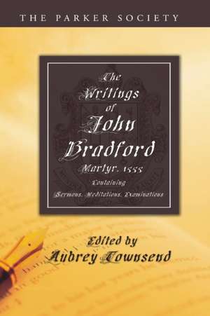 The Writings of John Bradford de John Bradford