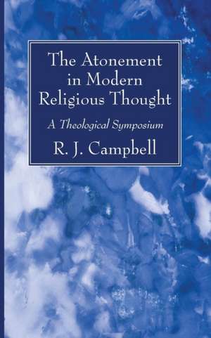 The Atonement in Modern Religious Thought de R. J. Campbell