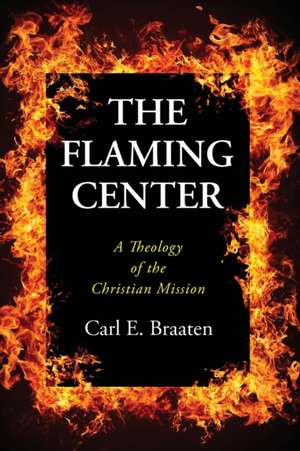 The Flaming Center de Carl E. Braaten