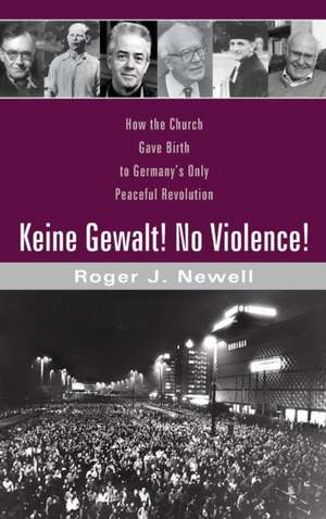 Keine Gewalt! No Violence! de Roger J. Newell