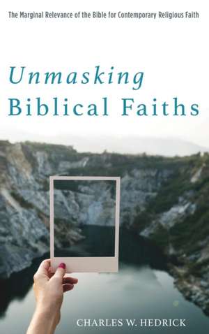 Unmasking Biblical Faiths de Charles W. Hedrick