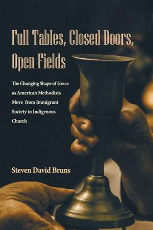 Full Tables, Closed Doors, Open Fields de Steven David Bruns