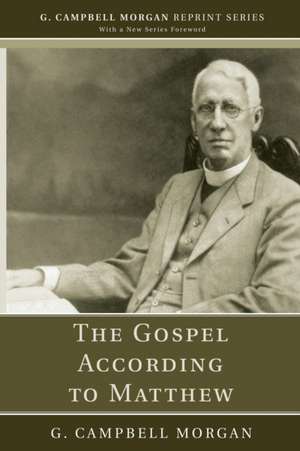 The Gospel According to Matthew de G. Campbell Morgan