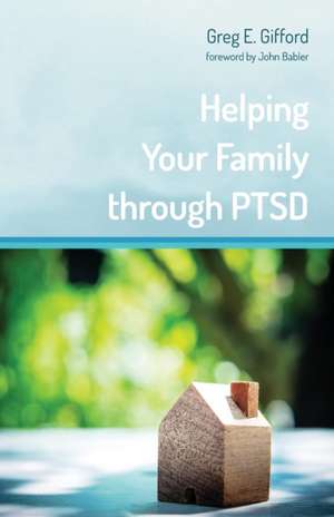 Helping Your Family through PTSD de Greg Gifford