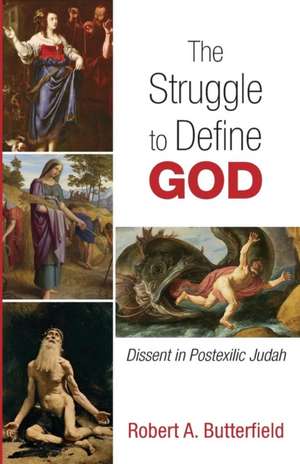 The Struggle to Define God de Robert A. Butterfield