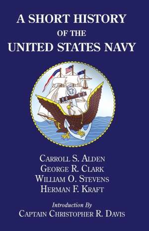 A Short History of the United States Navy de Carroll S. Alden