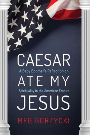 Caesar Ate My Jesus de Meg Gorzycki