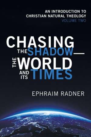 Chasing the Shadow-the World and Its Times de Ephraim Radner