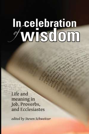 In Celebration of Wisdom de Steven Schweitzer