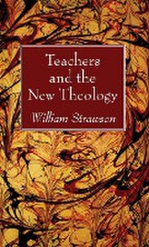 Teachers and the New Theology de William Strawson