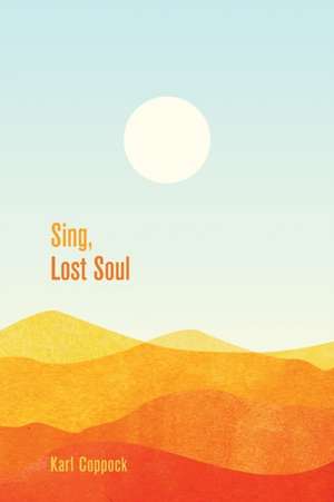 Sing, Lost Soul de Karl Coppock