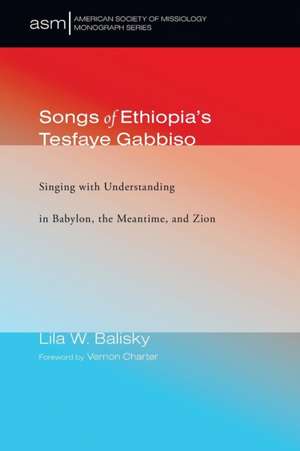 Songs of Ethiopia's Tesfaye Gabbiso de Lila W. Balisky