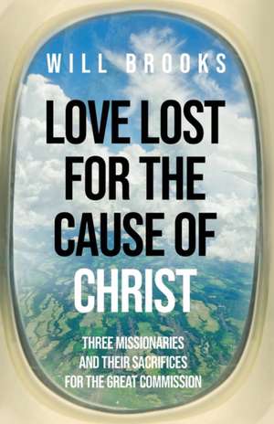 Love Lost for the Cause of Christ de Will Brooks