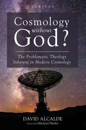 Cosmology Without God? de David Alcalde