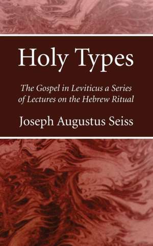 Holy Types de Joseph Augustus Seiss