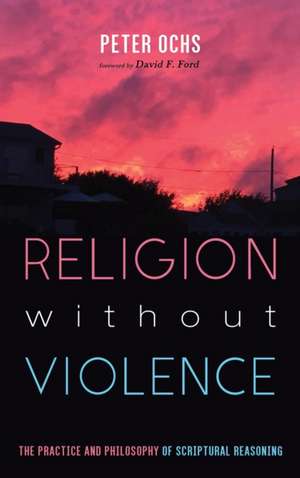 Religion without Violence de Peter Ochs
