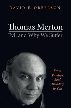 Thomas Merton-Evil and Why We Suffer de David E. Orberson