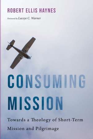 Consuming Mission de Robert Ellis Haynes