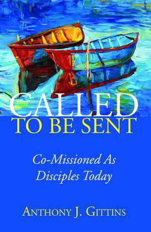 Called to Be Sent de Anthony J. Gittins