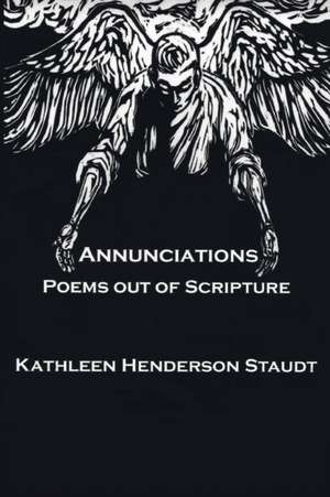 Annunciations de Kathleen Henderson Staudt