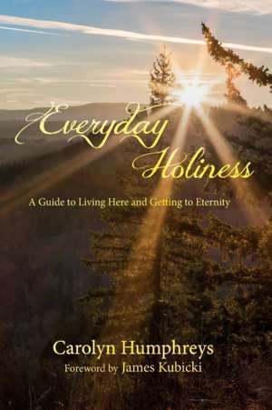 Everyday Holiness de Carolyn Humphreys