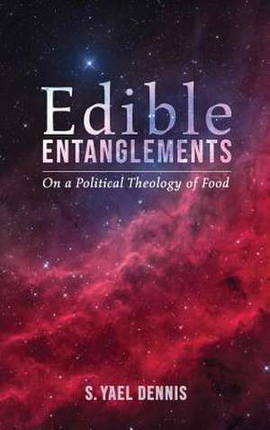 Edible Entanglements de S. Yael Dennis
