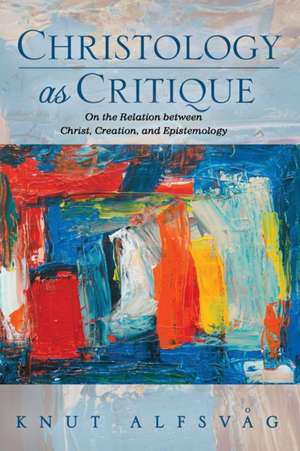 Christology as Critique de Knut Alfsvag