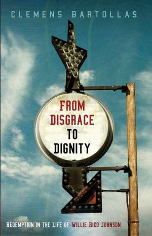 From Disgrace to Dignity de Clemens Bartollas