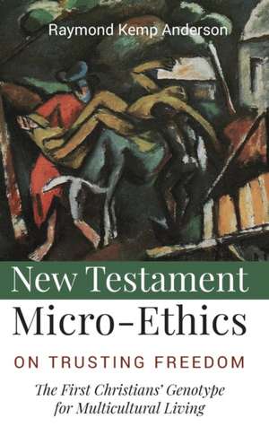 New Testament Micro-Ethics de Raymond Kemp Anderson