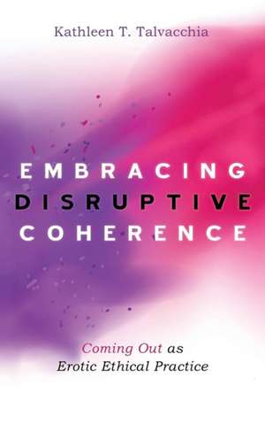 Embracing Disruptive Coherence de Kathleen T. Talvacchia