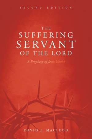 The Suffering Servant of the Lord, Second Edition de David J. MacLeod