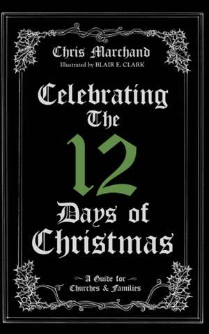 Celebrating The 12 Days of Christmas de Chris Marchand