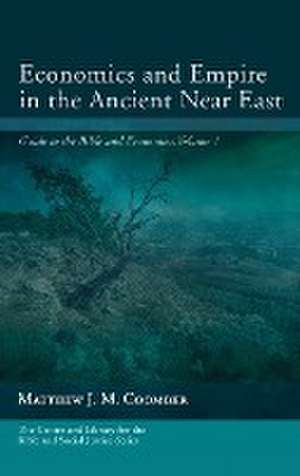 Economics and Empire in the Ancient Near East de Matthew J. M. Coomber