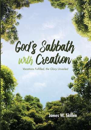 God's Sabbath with Creation de James W. Skillen