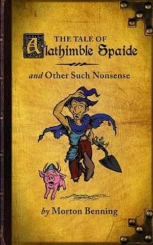 The Tale of Alathimble Spaide de Morton Benning