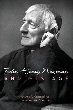 John Henry Newman and His Age de Owen F. Cummings