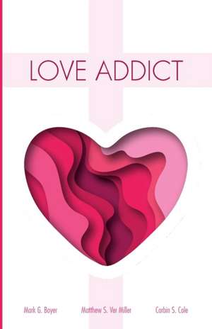 Love Addict de Mark G. Boyer