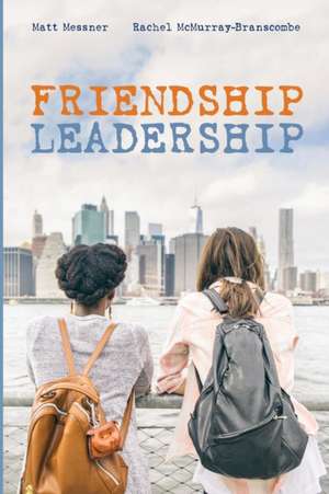 Friendship Leadership de Matt Messner