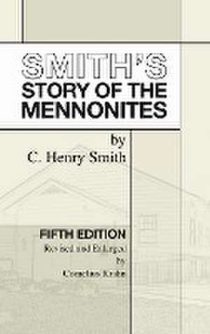 Smith's Story of the Mennonites de C. Henry Smith