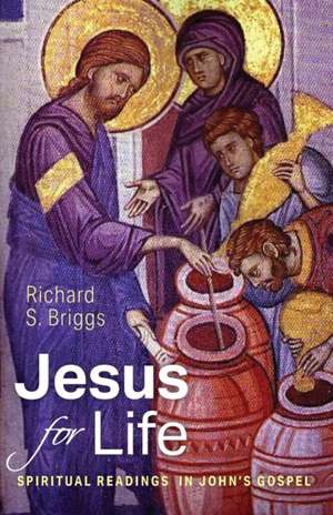 Jesus for Life de Richard S. Briggs