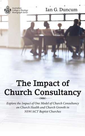 The Impact of Church Consultancy de Ian G. Duncum