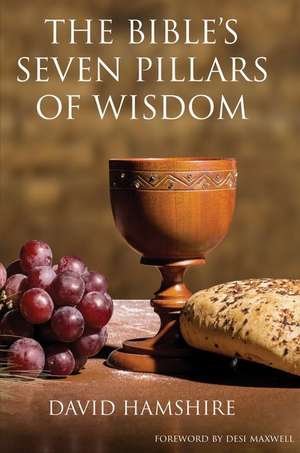 The Bible's Seven Pillars of Wisdom de David Hamshire