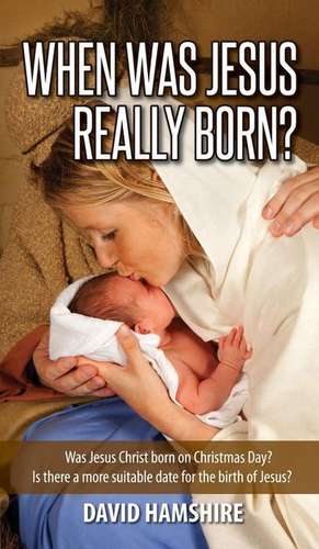 When Was Jesus Really Born de David Hamshire