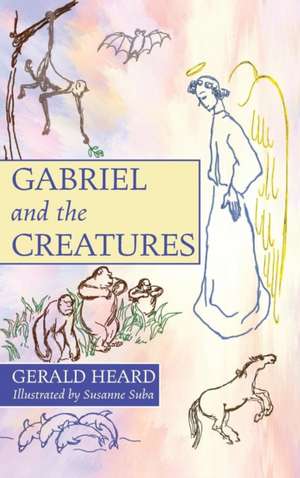 Gabriel and the Creatures de Gerald Heard