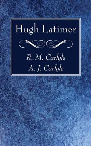Hugh Latimer de R. M. Carlyle